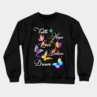 Faith Hope Love Believe Dream Colorful Butterfly Crewneck Sweatshirt